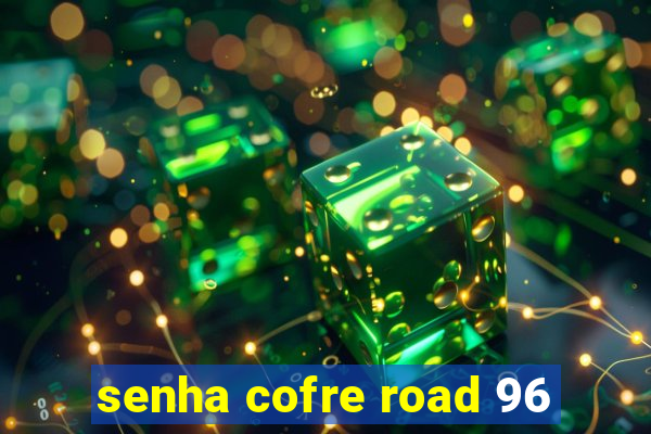 senha cofre road 96